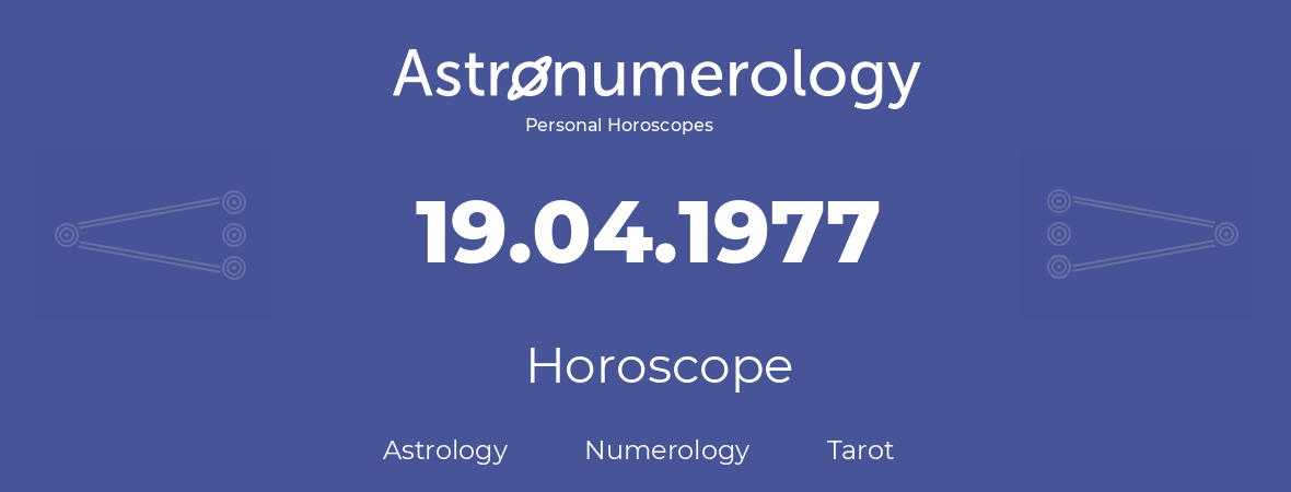Horoscope for birthday (born day): 19.04.1977 (April 19, 1977)
