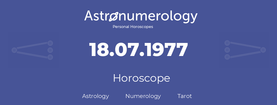 Horoscope for birthday (born day): 18.07.1977 (July 18, 1977)