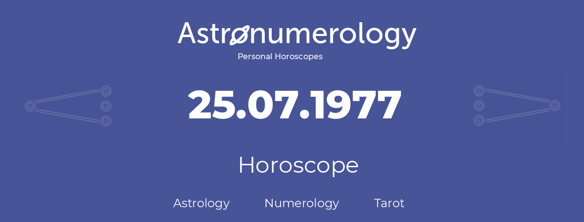 Horoscope for birthday (born day): 25.07.1977 (July 25, 1977)