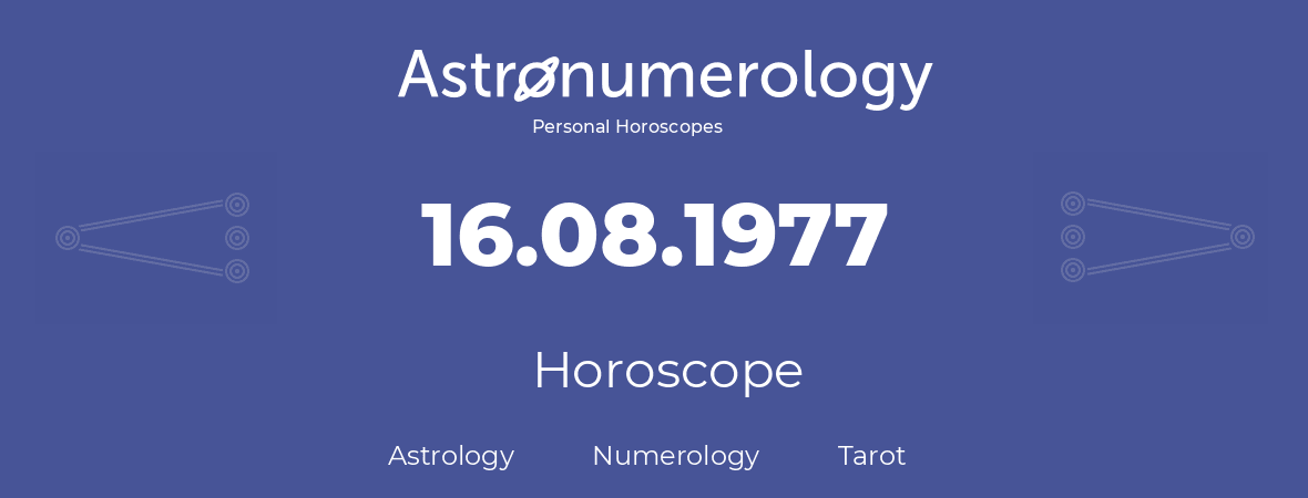 Horoscope for birthday (born day): 16.08.1977 (August 16, 1977)
