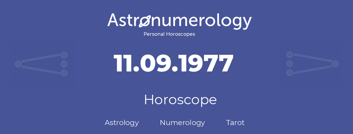 Horoscope for birthday (born day): 11.09.1977 (September 11, 1977)