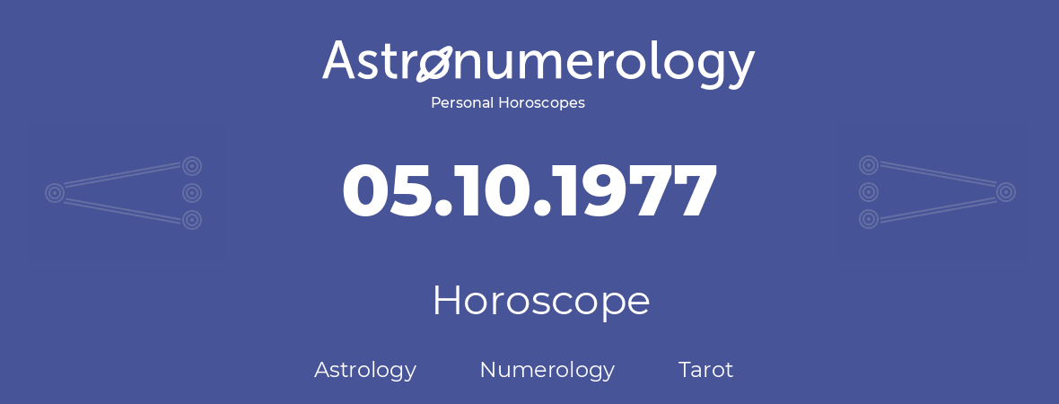 Horoscope for birthday (born day): 05.10.1977 (Oct 05, 1977)