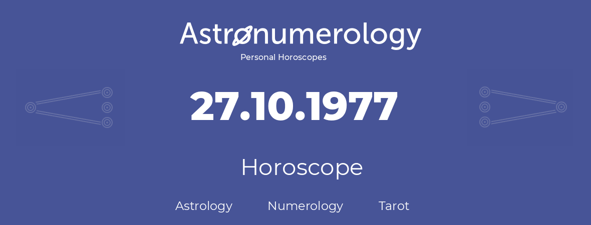 Horoscope for birthday (born day): 27.10.1977 (Oct 27, 1977)