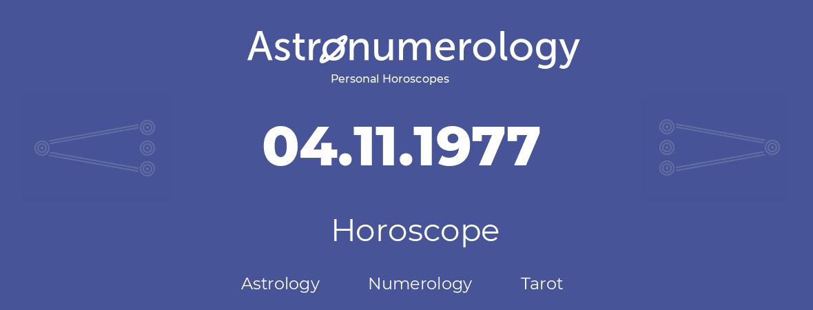 Horoscope for birthday (born day): 04.11.1977 (November 04, 1977)