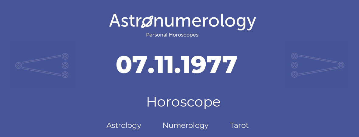 Horoscope for birthday (born day): 07.11.1977 (November 07, 1977)