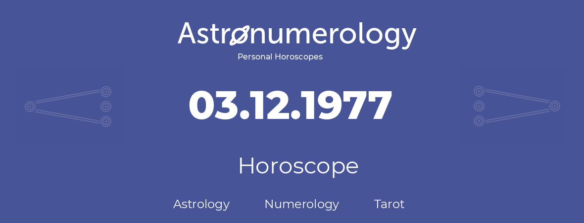 Horoscope for birthday (born day): 03.12.1977 (December 03, 1977)