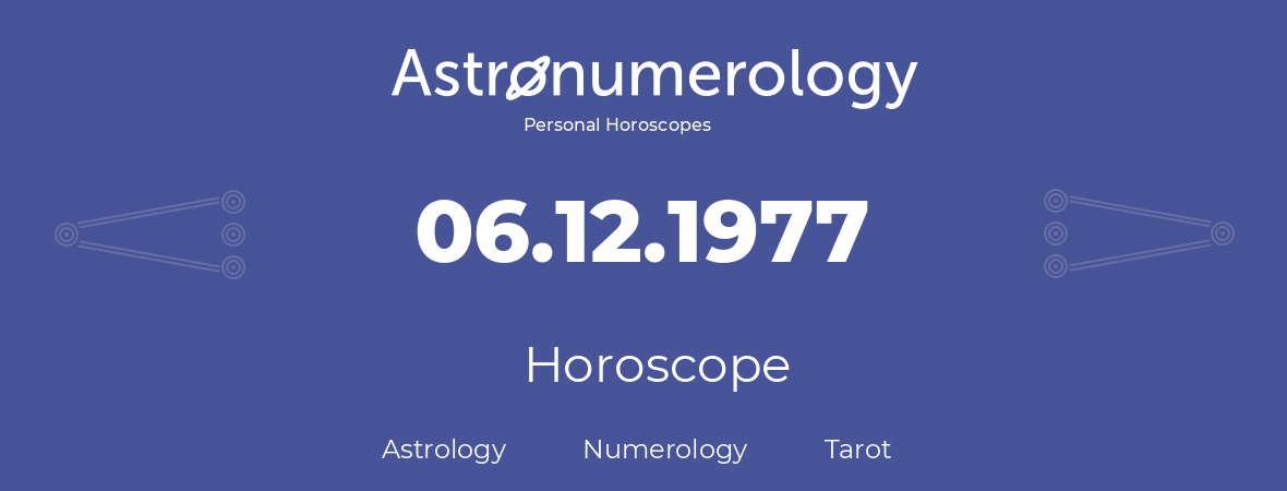 Horoscope for birthday (born day): 06.12.1977 (December 6, 1977)