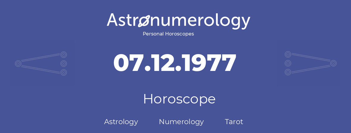 Horoscope for birthday (born day): 07.12.1977 (December 07, 1977)