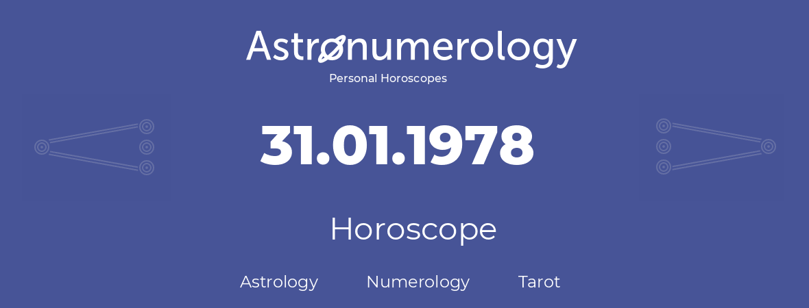 Horoscope for birthday (born day): 31.01.1978 (January 31, 1978)
