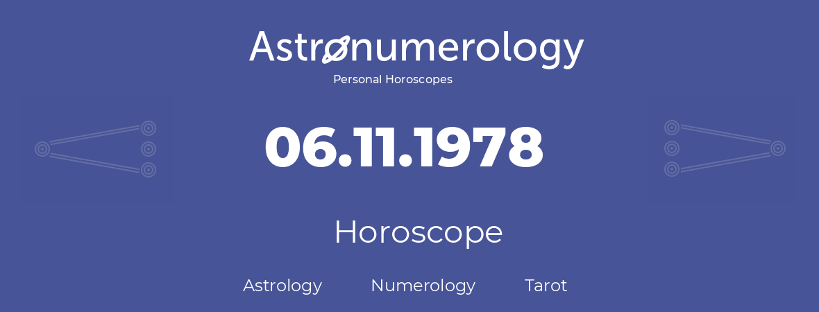 Horoscope for birthday (born day): 06.11.1978 (November 06, 1978)