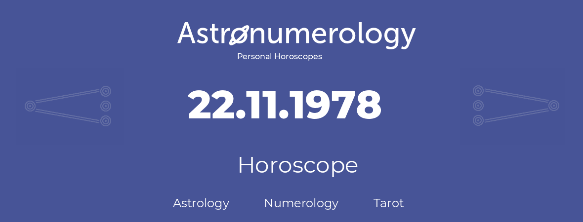 Horoscope for birthday (born day): 22.11.1978 (November 22, 1978)