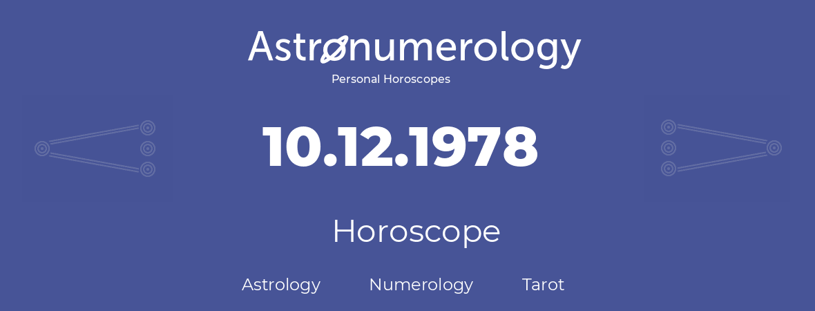 Horoscope for birthday (born day): 10.12.1978 (December 10, 1978)