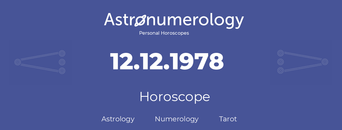 Horoscope for birthday (born day): 12.12.1978 (December 12, 1978)