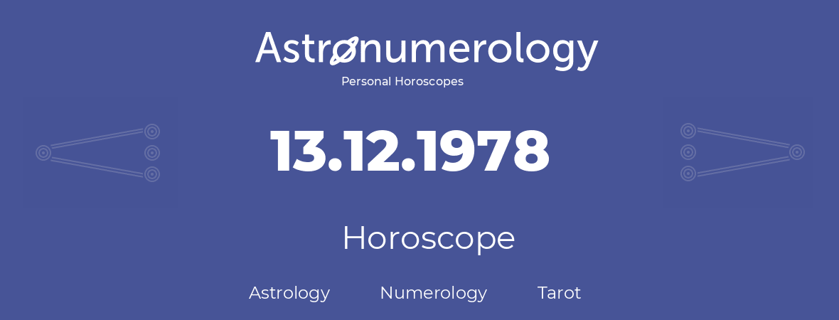 Horoscope for birthday (born day): 13.12.1978 (December 13, 1978)