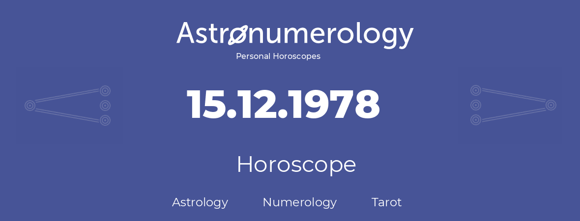 Horoscope for birthday (born day): 15.12.1978 (December 15, 1978)