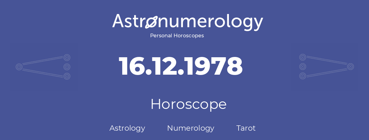 Horoscope for birthday (born day): 16.12.1978 (December 16, 1978)