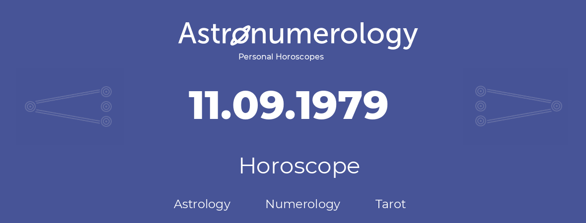Horoscope for birthday (born day): 11.09.1979 (September 11, 1979)