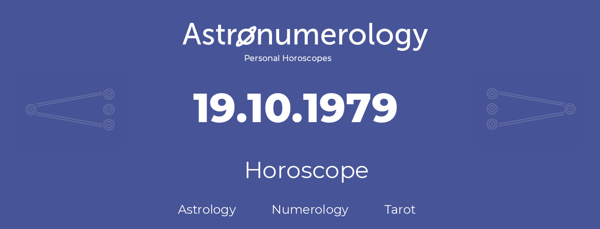Horoscope for birthday (born day): 19.10.1979 (Oct 19, 1979)