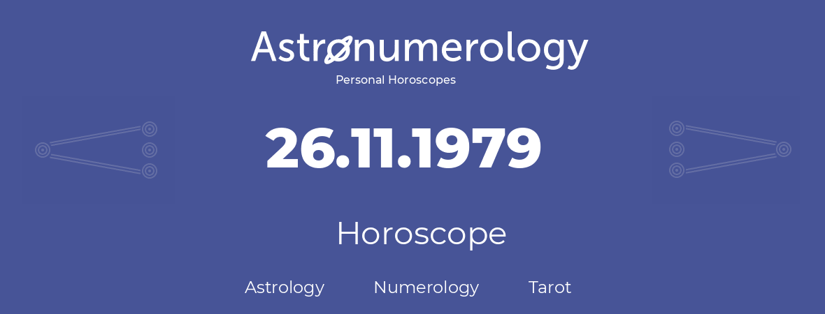 Horoscope for birthday (born day): 26.11.1979 (November 26, 1979)