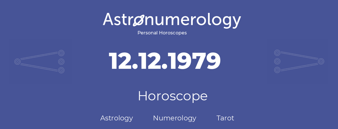 Horoscope for birthday (born day): 12.12.1979 (December 12, 1979)