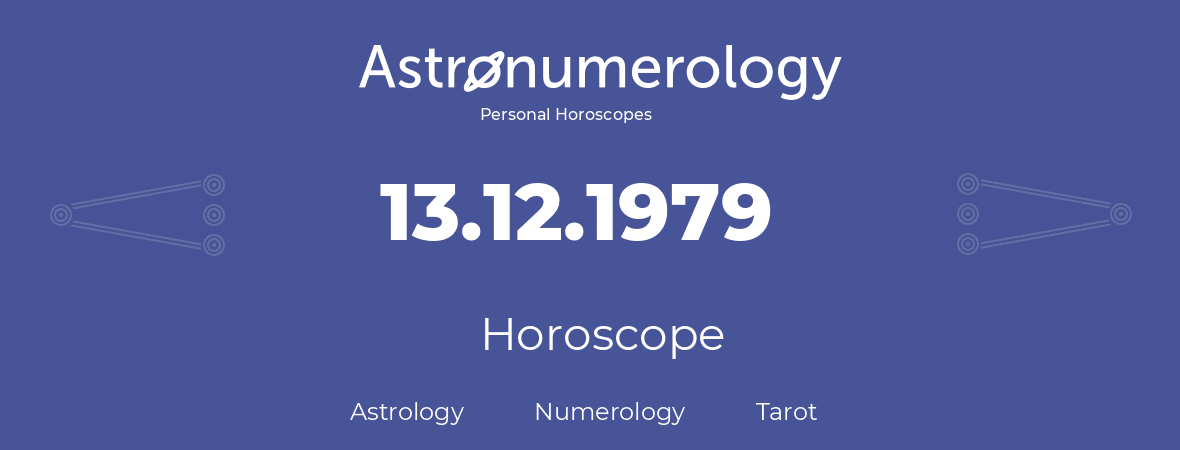 Horoscope for birthday (born day): 13.12.1979 (December 13, 1979)