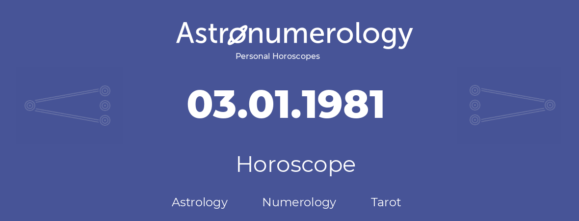 Horoscope for birthday (born day): 03.01.1981 (January 3, 1981)