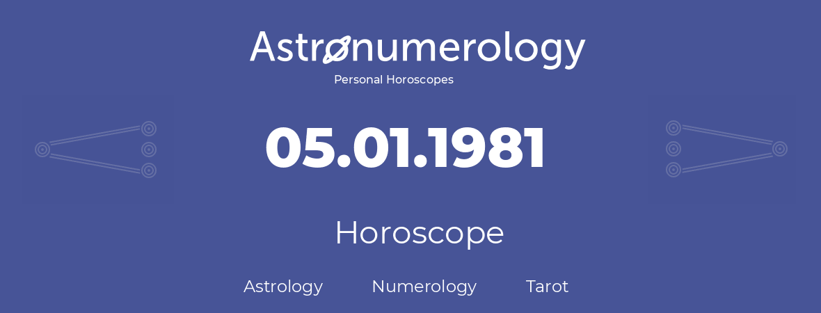 Horoscope for birthday (born day): 05.01.1981 (January 05, 1981)