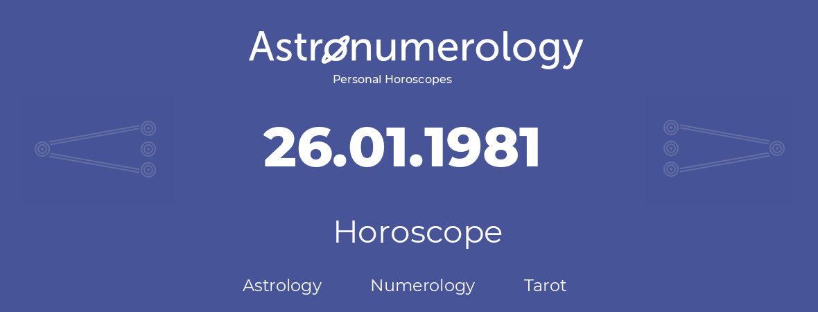 Horoscope for birthday (born day): 26.01.1981 (January 26, 1981)