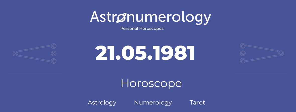 Horoscope for birthday (born day): 21.05.1981 (May 21, 1981)