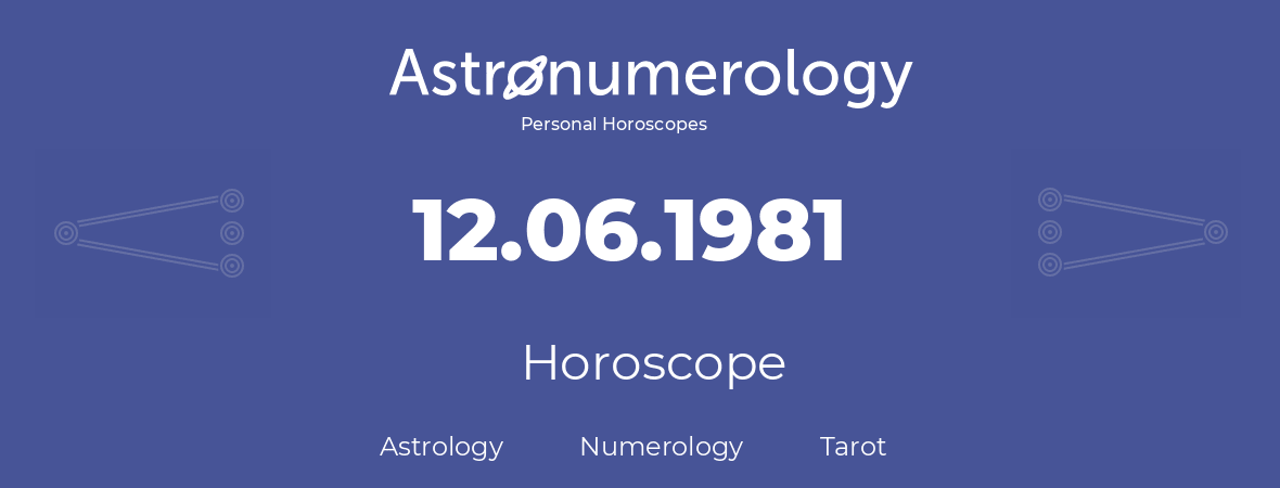 Horoscope for birthday (born day): 12.06.1981 (June 12, 1981)