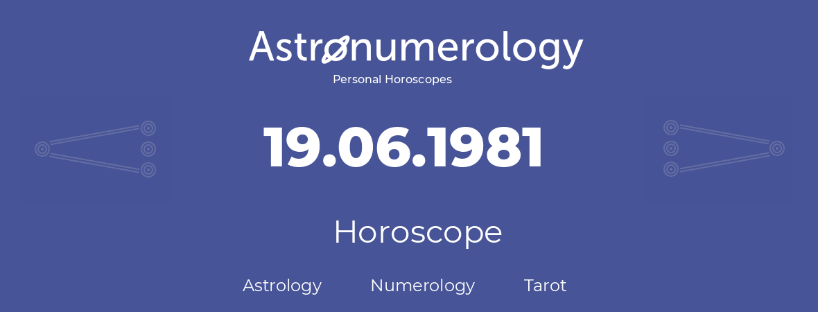 Horoscope for birthday (born day): 19.06.1981 (June 19, 1981)