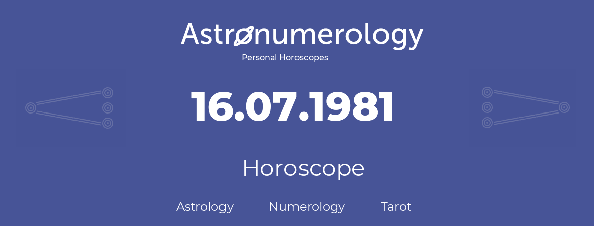 Horoscope for birthday (born day): 16.07.1981 (July 16, 1981)