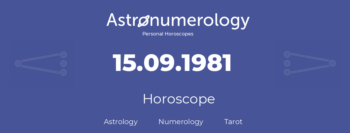 Horoscope for birthday (born day): 15.09.1981 (September 15, 1981)