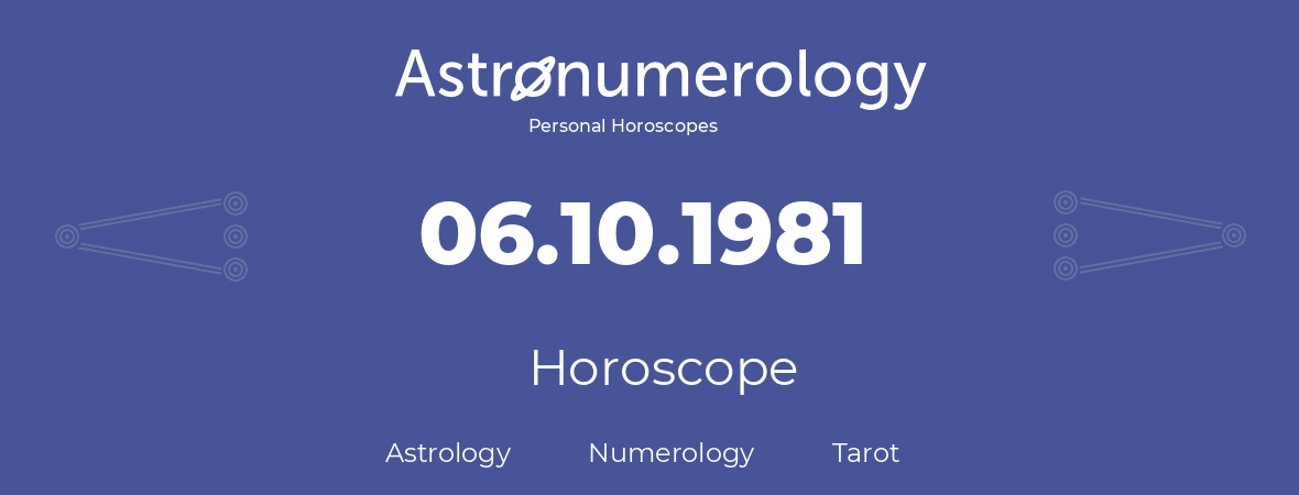 Horoscope for birthday (born day): 06.10.1981 (Oct 6, 1981)