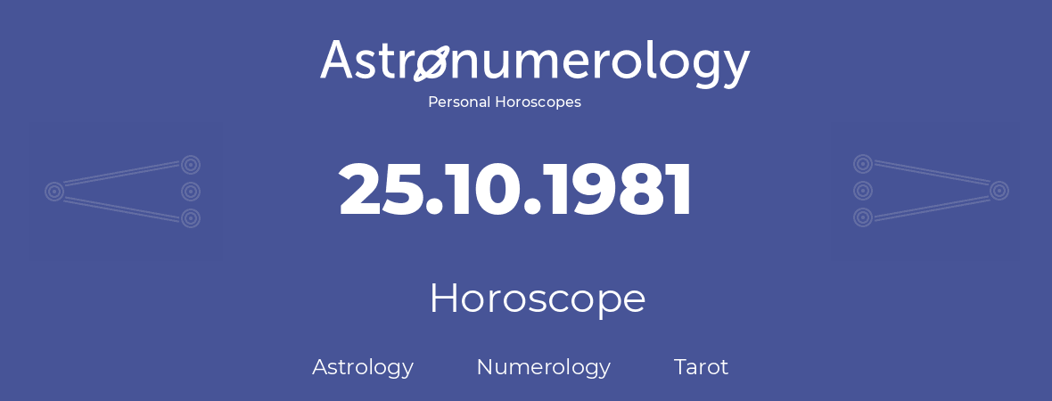 Horoscope for birthday (born day): 25.10.1981 (Oct 25, 1981)