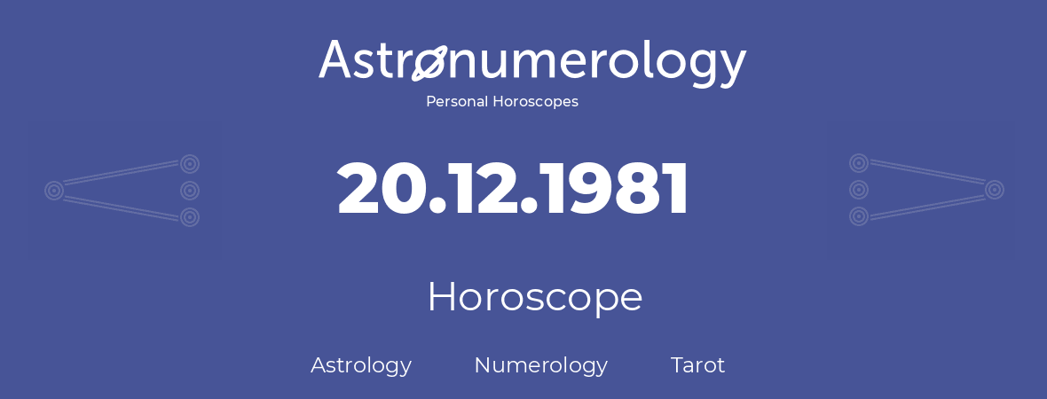 Horoscope for birthday (born day): 20.12.1981 (December 20, 1981)