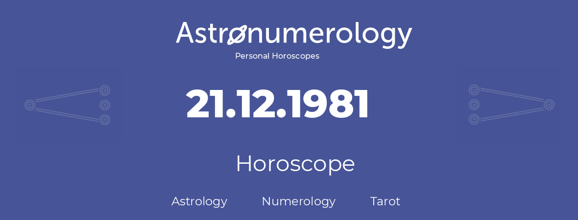 Horoscope for birthday (born day): 21.12.1981 (December 21, 1981)