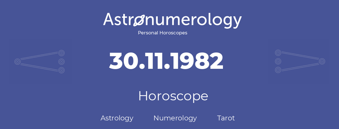 Horoscope for birthday (born day): 30.11.1982 (November 30, 1982)