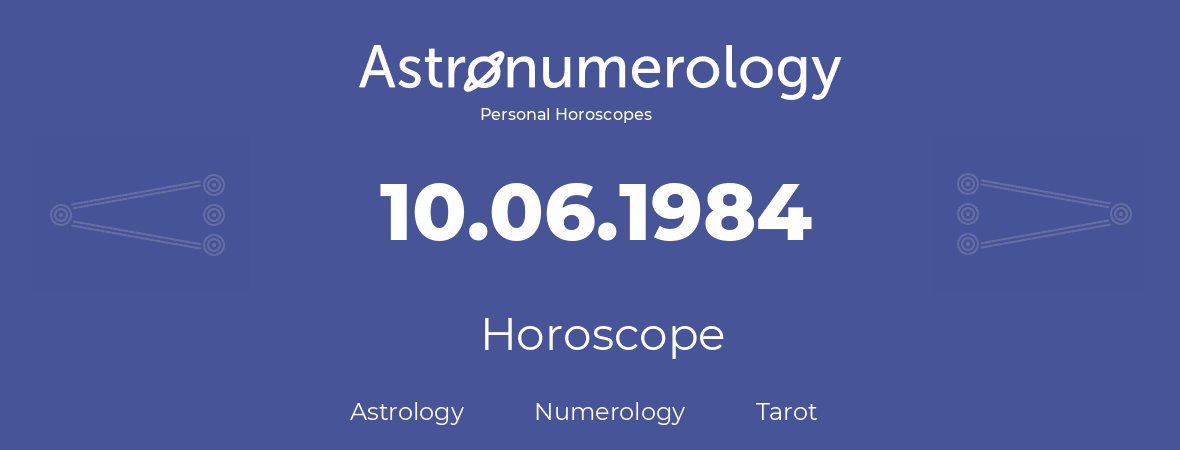 Horoscope for birthday (born day): 10.06.1984 (June 10, 1984)