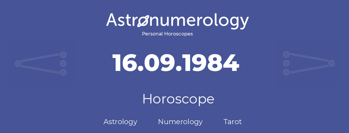 Horoscope for birthday (born day): 16.09.1984 (September 16, 1984)