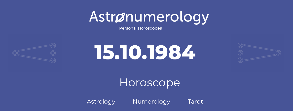 Horoscope for birthday (born day): 15.10.1984 (Oct 15, 1984)
