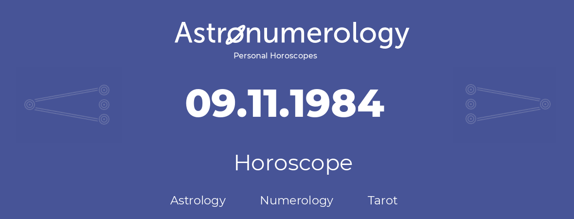 Horoscope for birthday (born day): 09.11.1984 (November 9, 1984)