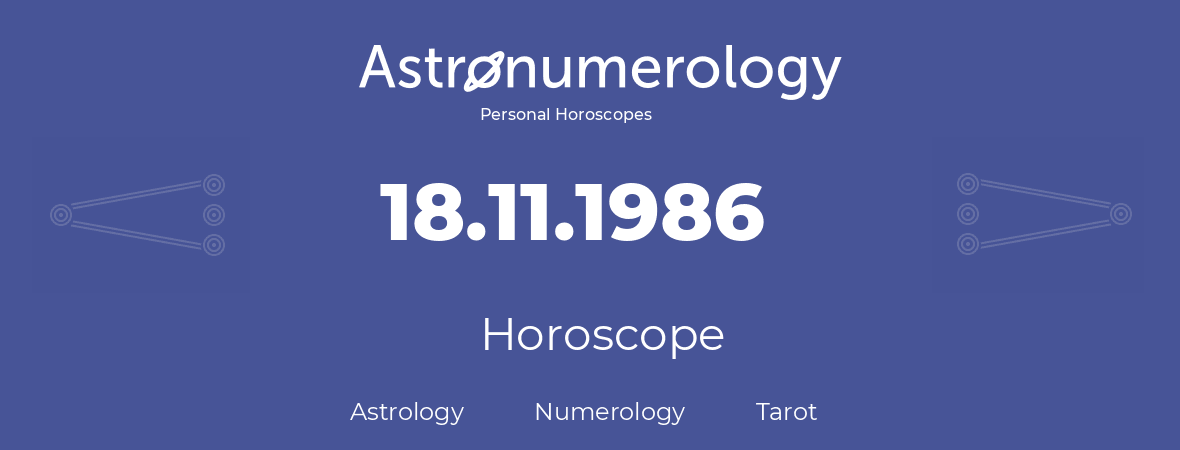 Horoscope for birthday (born day): 18.11.1986 (November 18, 1986)