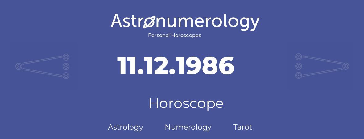 Horoscope for birthday (born day): 11.12.1986 (December 11, 1986)