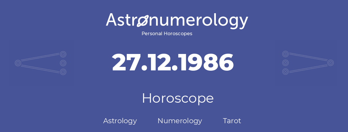 Horoscope for birthday (born day): 27.12.1986 (December 27, 1986)