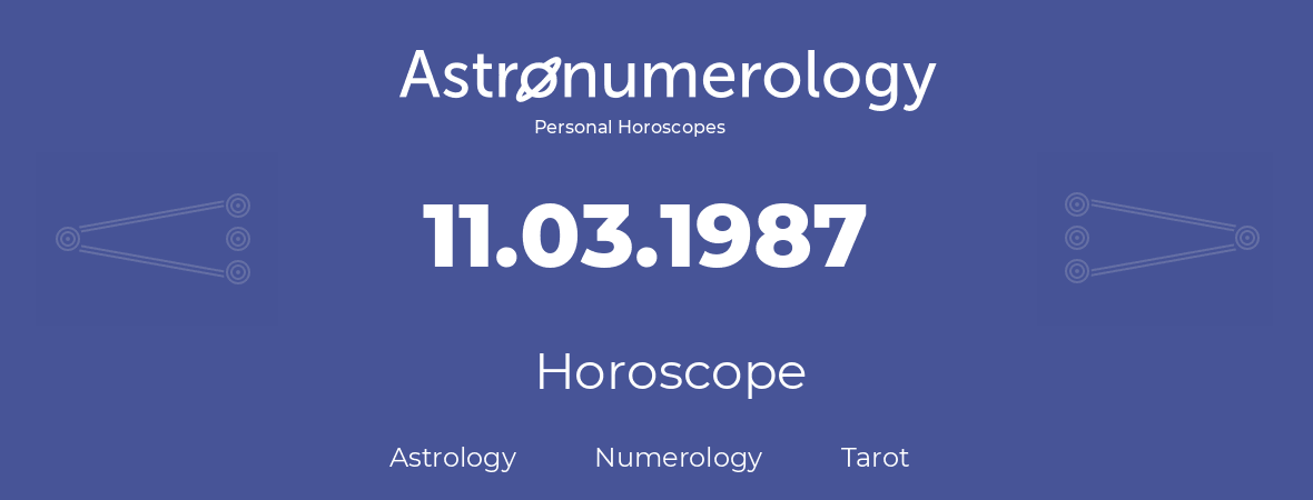 Horoscope for birthday (born day): 11.03.1987 (March 11, 1987)