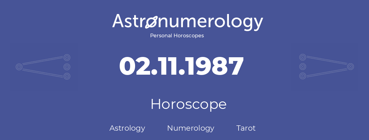 Horoscope for birthday (born day): 02.11.1987 (November 02, 1987)