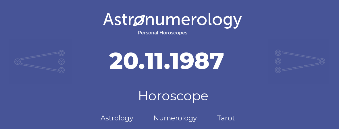 Horoscope for birthday (born day): 20.11.1987 (November 20, 1987)