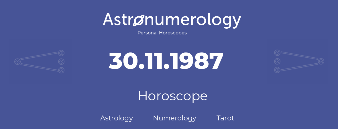 Horoscope for birthday (born day): 30.11.1987 (November 30, 1987)