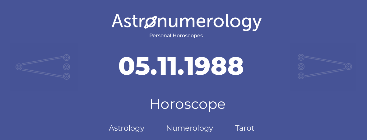 Horoscope for birthday (born day): 05.11.1988 (November 05, 1988)